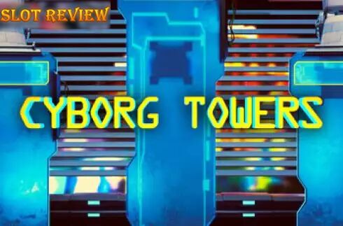 Cyborg Towers Slot Review